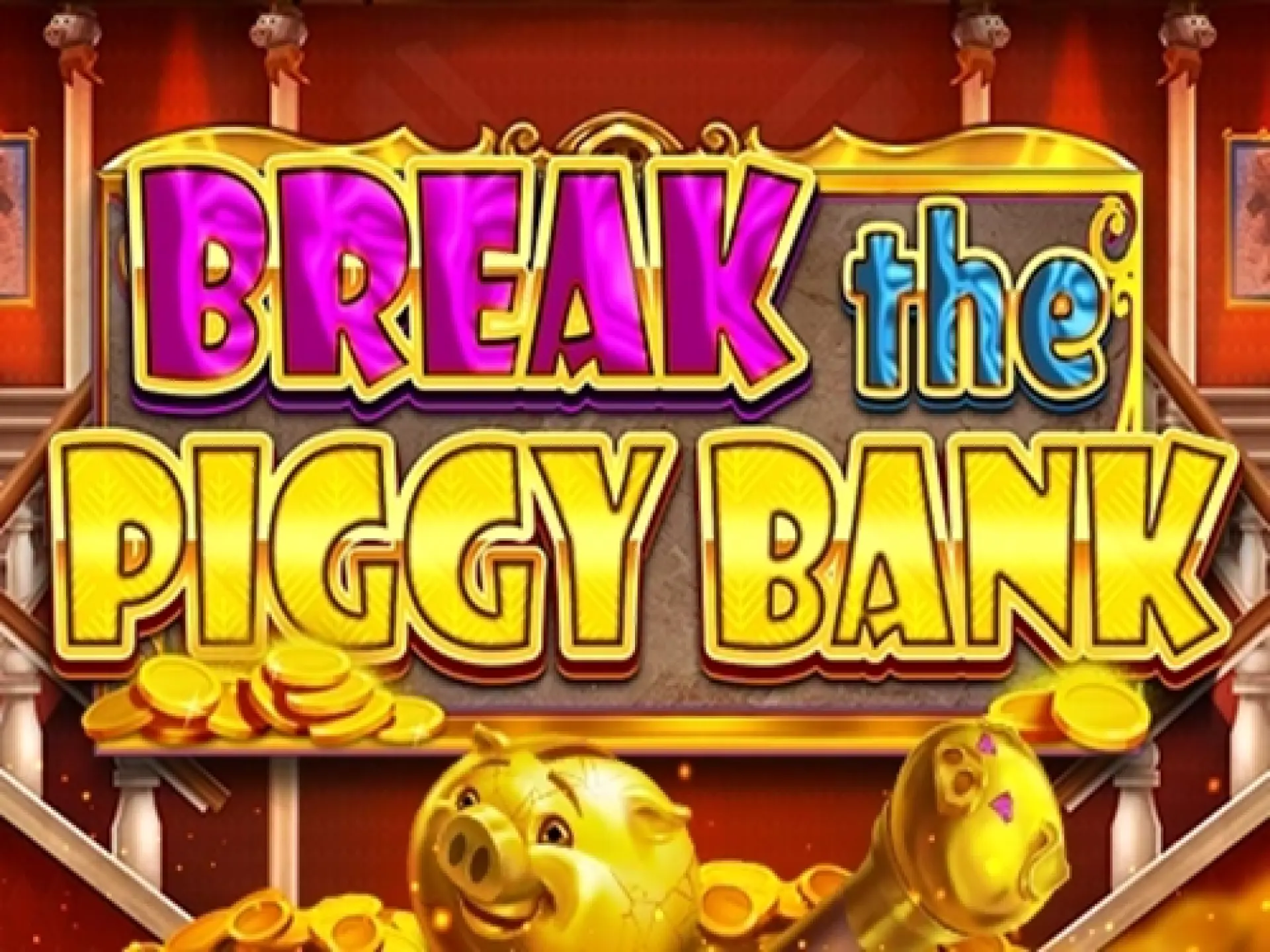 Break the Piggy Bank