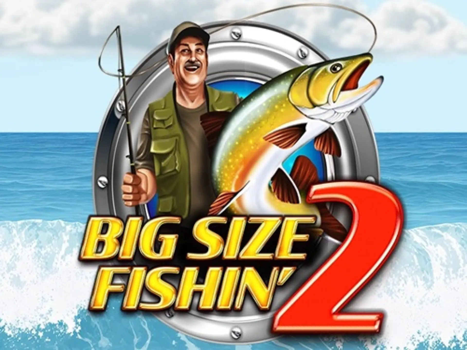 Big Size Fishin' 2