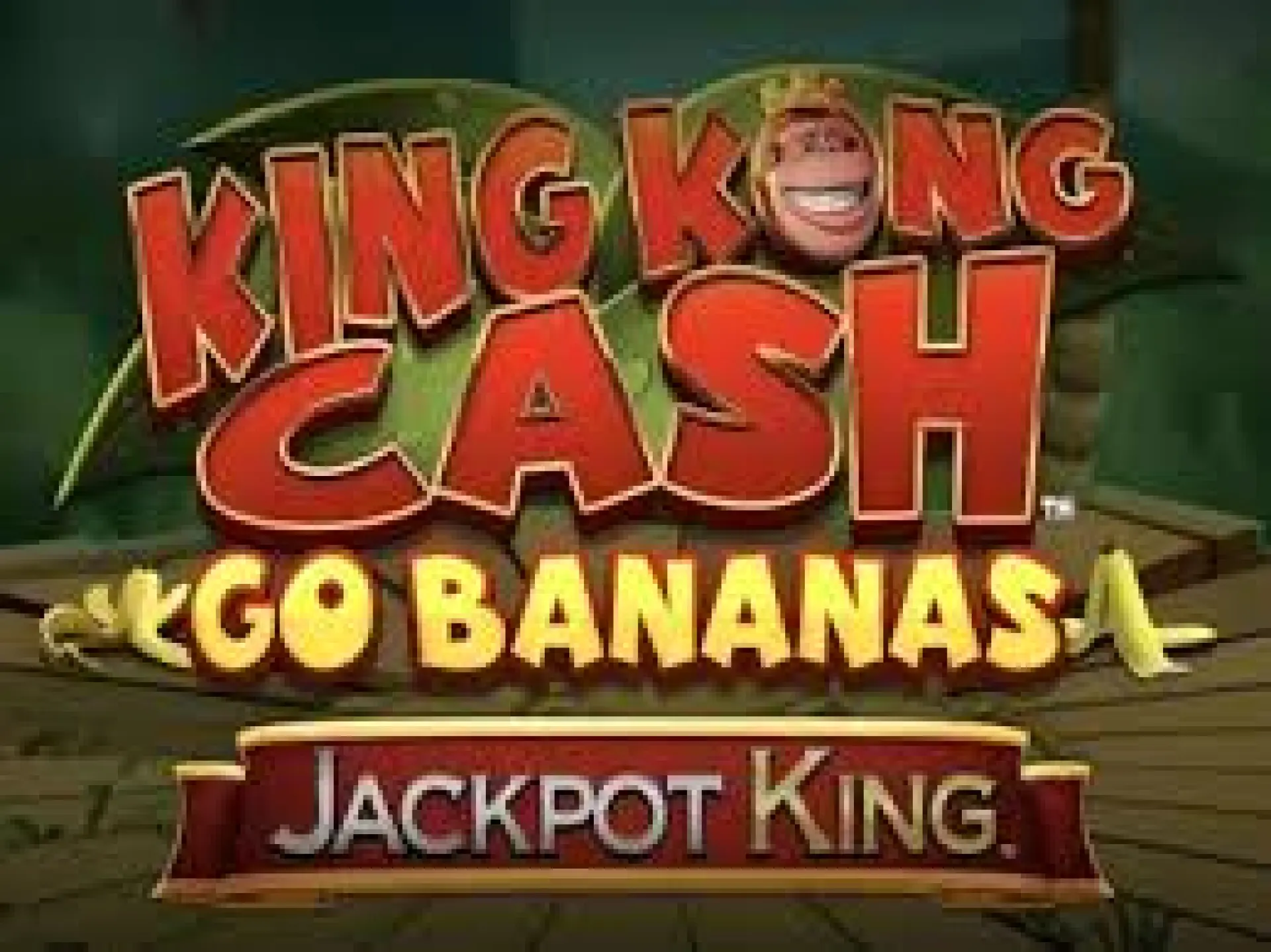 King Kong Cash Go Bananas Jackpot King