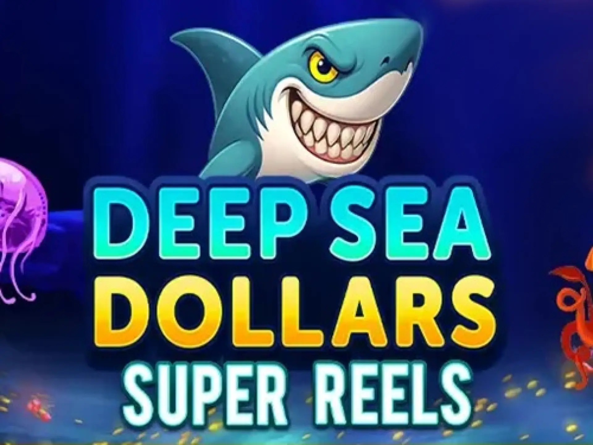 Deep Sea Dollars - Super Reels