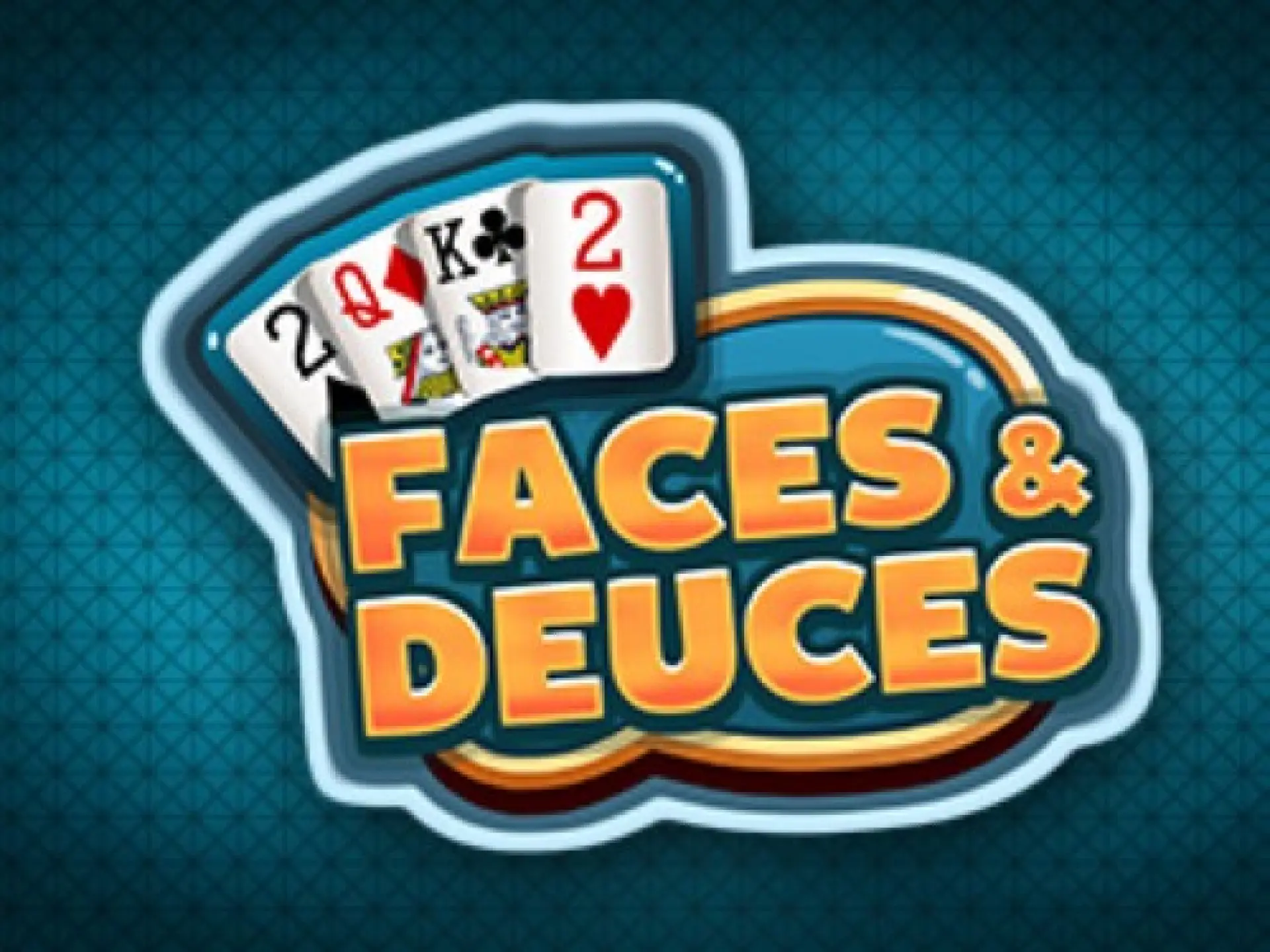 Faces And Deuces