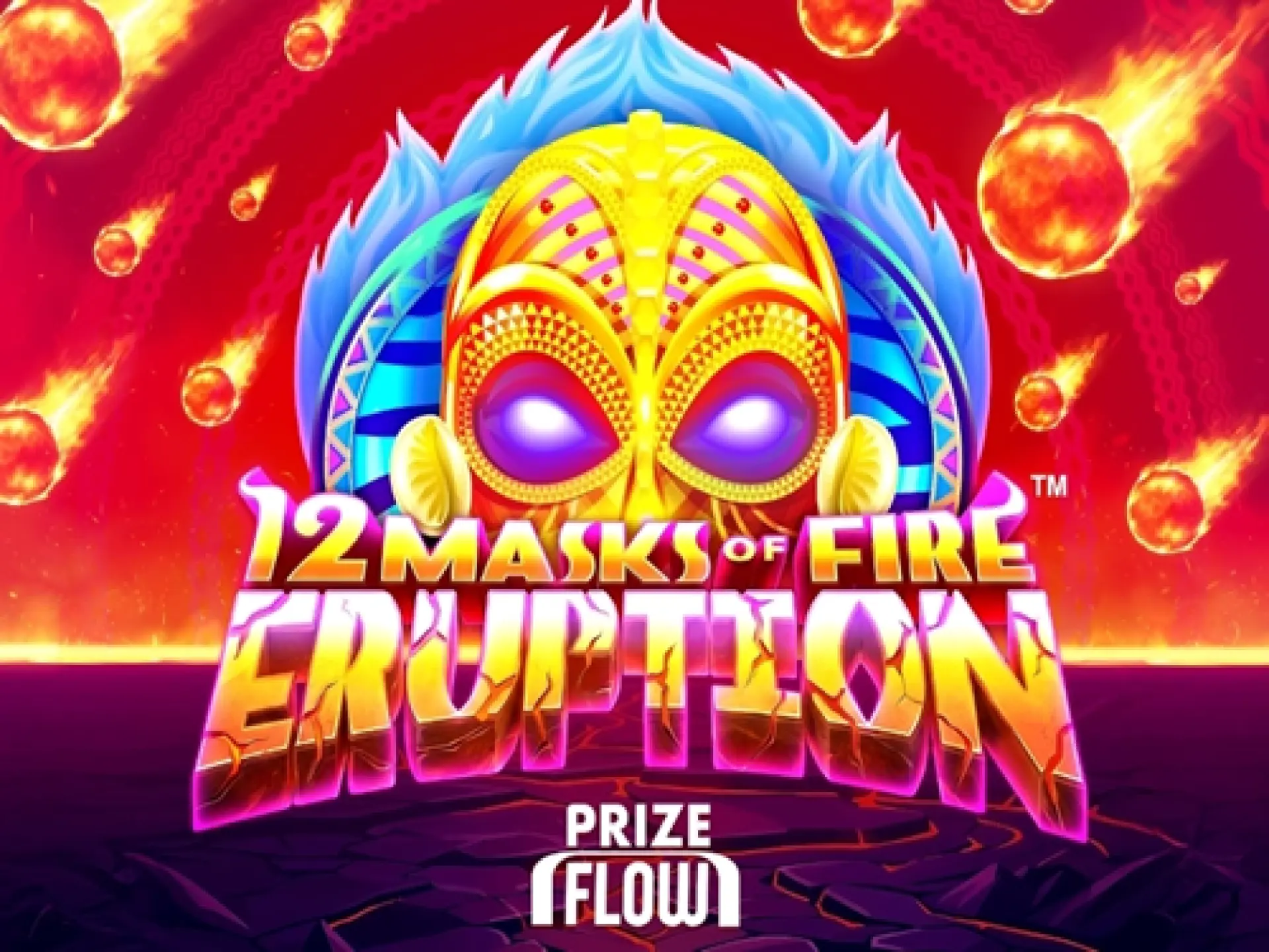 12 Masks of Fire Eruption Prize Flow