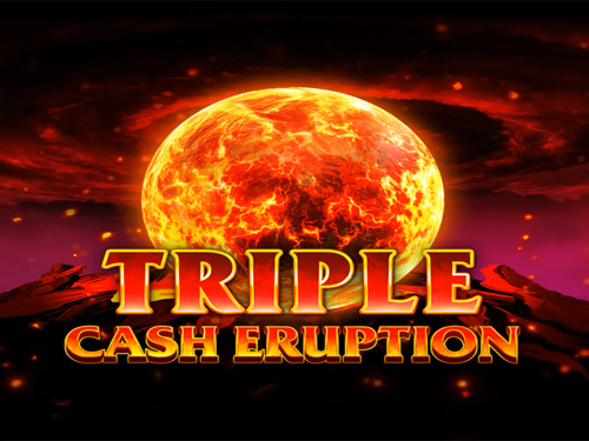 Triple Cash Eruption 